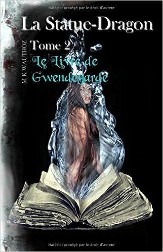 Mon avis sur la statue dragon tome 2 - Le livre de Gwendegarde de MK Wauthoz