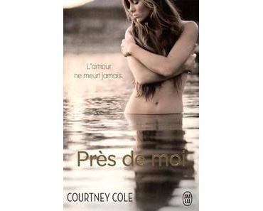 Courtney Cole / Beautifully Broken, tome 1 : Près de moi