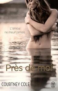 Courtney Cole / Beautifully Broken, tome 1 : Près de moi
