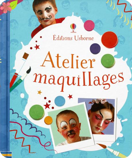 Atelier maquillages - éditions Usborne