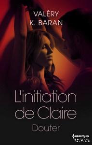 Valery K. Baran / L’initiation de Claire, tome 2 : Douter