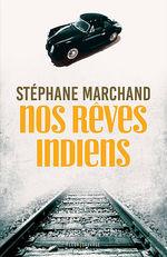 Nos rêves indiens de Stéphane Marchand