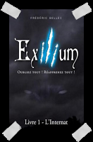 Affaire n°152: "Exilium - tome 1 L'internat" de Frédéric Bellec.