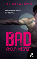 Bad, Tome 1 : Amour Interdit de Jay Crownover