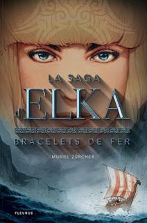 La saga d'Elka, tome 1 : Bracelets de fer de Muriel Zürcher