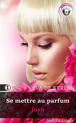 mettre parrfum Josh d'Eva Kerlan, Nisha's Secret pour Nisha Editions