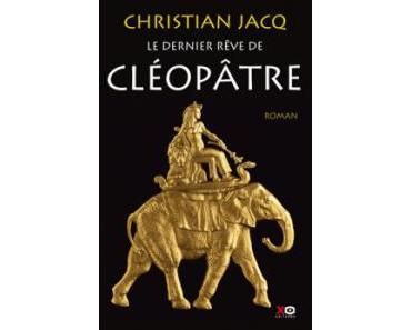 Le dernier rêve de Cléopâtre de Christian Jacq – Une femme fascinante !
