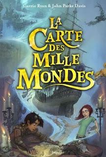 La Carte des Mille Mondes, tome 1 de Carrie Ryan et John Park Davis