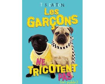 Les garçons ne tricotent pas (en public) de T.S. Easton