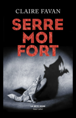 Serre-moi fort de Claire Favan
