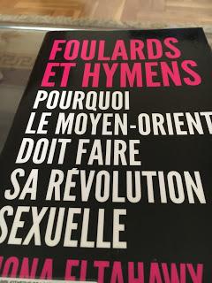 Foulards et hymens, pourquoi le Moyen orient doit faire sa révolution sexuelle, Mona Eltahawy