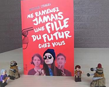 "Ne Ramenez Jamais une Fille du Futur chez Vous" de Nathalie Stragier