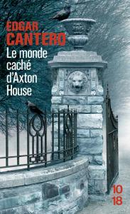 Le monde caché d’Axton House • Edgar Cantero