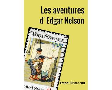 Les aventures d'Edgar Nelson - Franck Driancourt