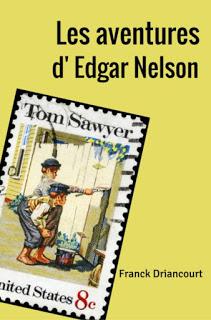 Les aventures d'Edgar Nelson - Franck Driancourt