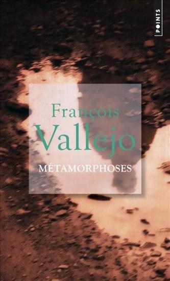 Métamorphoses de François Vallejo