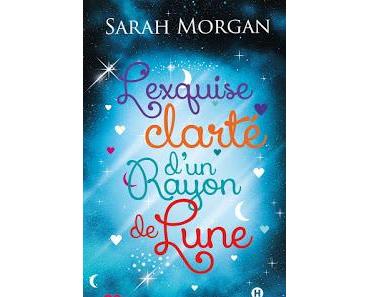 L'exquise Clarté d'un Rayon de Lune de Sarah Morgan