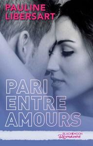 Pauline Libersart / Pari entre amis, tome 3 : Pari entre amours