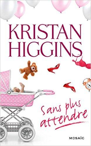 Sans plus attendre de Kristan Higgins Sans plus attendre de Kristan Higgins