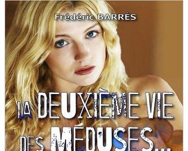 La deuxième vie des méduses > Frédéric Barrès