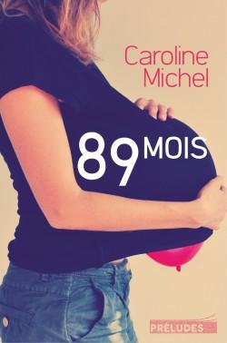 Chronique Lecture n°61 : 89 Mois  ( Caroline Michel )