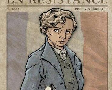 Femmes en résistance, tome 3 : Berty Albrecht