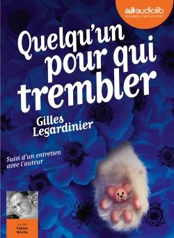 Quelqu'un pour qui trembler, de Gilles Legardinier, un livre audio, lu par Fabien Briche