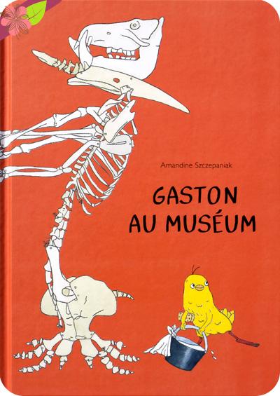 Gaston au muséum de Amandine Szczepaniak - l'école des loisirs