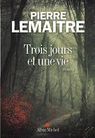 Trois jours et une vie - Pierre Lemaitre