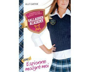 Gallagher Academy , tome 1: Espionne malgré moi > Ally Carter