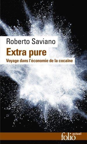 Extra Pure : Voyage dans l'économie de la cocaïne - Roberto Saviano