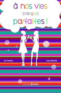 A nos vies (presque) parfaites!Liz Fenton et Lisa Steinke...