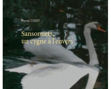 Sansonnets, un cygne à l’envers – Pierre Thiry
