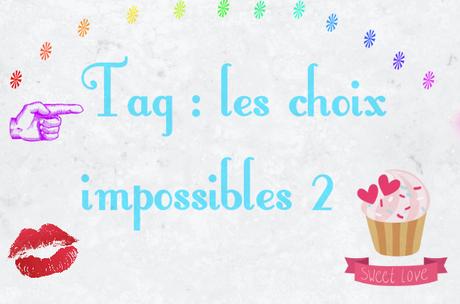 TAG : Les choix impossibles 2 (article n°43)