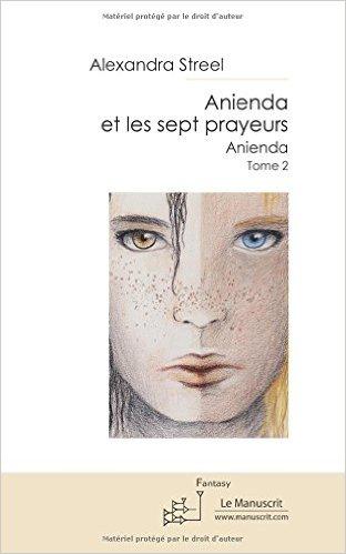 Mon avis sur Anienda et les sept prayeurs d'Alexandra Streel