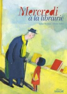 Mercredi à la librairie. Texte de Sylvie NEEMAN et illustrations d'Olivier TALLEC (Dès 4 ans) Mercredi à la librairie. Texte de Sylvie NEEMAN et illustrations d'Olivier TALLEC (Dès 4 ans)