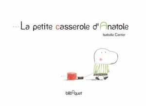 La petite casserole d'Anatole. Isabelle CARRIER + film (Dès 4 ans) – autisme