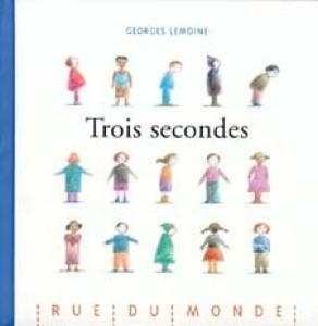 Trois secondes. Georges LEMOINE (Dès 5 ans)