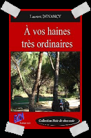 Affaire n°166: "A vos haines très ordinaires" de Laurent Denancy.