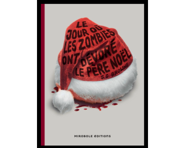 Le jour où les zombies ont dévoré le Pére-Noël, S.G. Browne