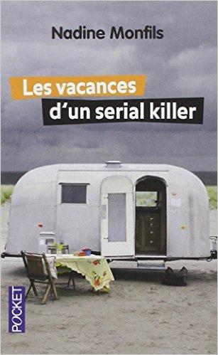 Les Vacances d'un serial killer, de Nadine Monfils