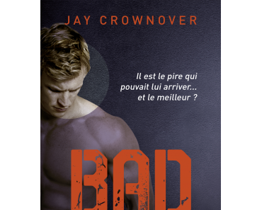 Bad - Tome 2 : amour dangereux > Jay Crownover