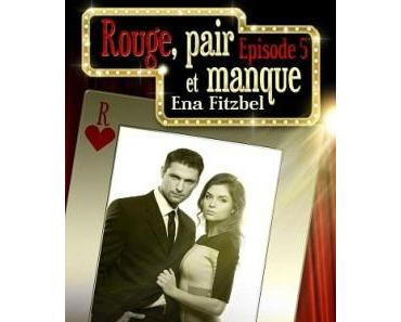 Rouge, pair et manque - Episode 5 > Ena Fitzbel