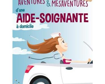 Aventures et Mésaventures d’une aide soignante à domicile