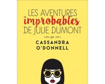 Les aventures improbables de Julie Dumont de Cassandra O'Donnell