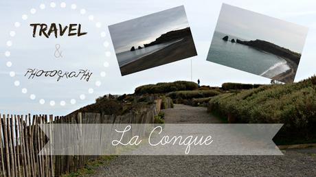 [TRAVEL & PHOTOGRAPHY #1] ☞ LA CONQUE