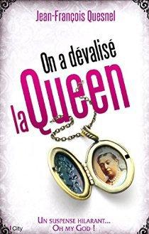 On a dévalisé la Queen de Jean-François Quesnel