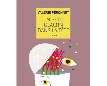Un petit glaçon dans la tête > Valérie Péronnet