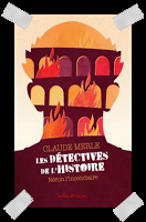 Affaire n°168: "Les détectives de l'histoire - tome 1, Néron l'incendiaire" de Claude Merle.
