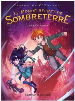 Le Monde Secret de Sombreterre, tome 1 – Cassandra O’Donnell